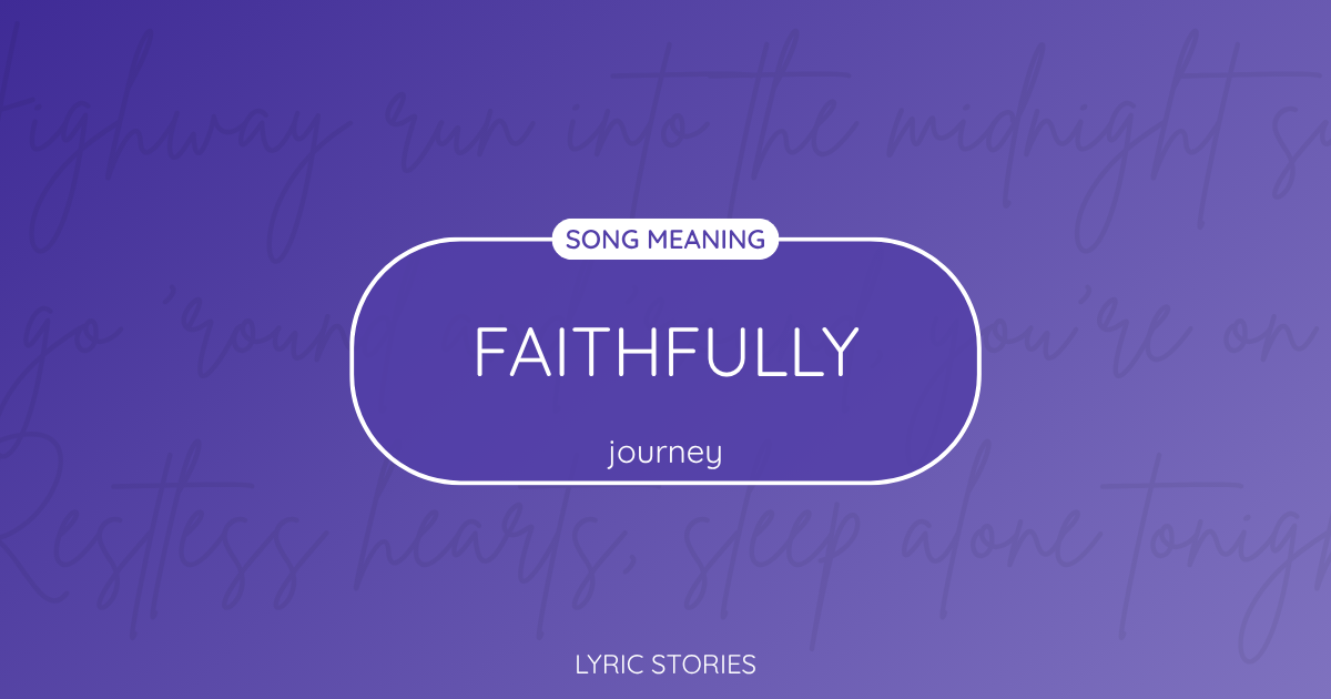 “Faithfully” Lyrics Meaning (Journey)