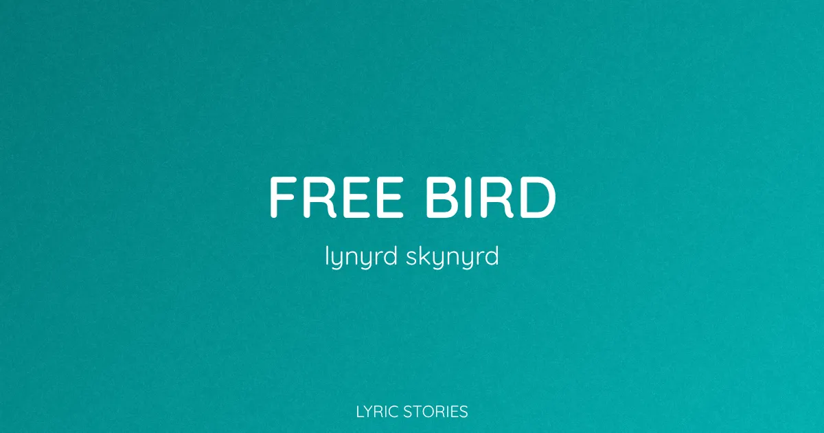 “Free Bird” Lyrics Meaning (Lynyrd Skynyrd)