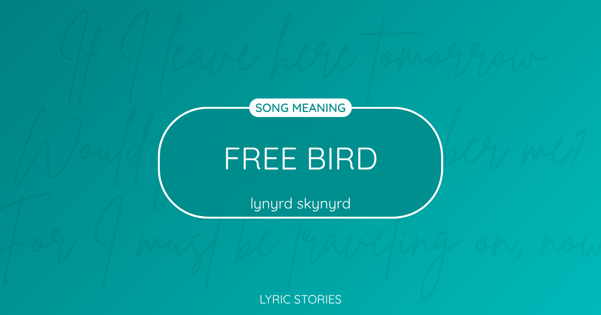 “Free Bird” Lyrics Meaning (Lynyrd Skynyrd)