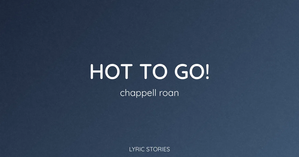 “HOT TO GO!” Lyrics Meaning (Chappell Roan)