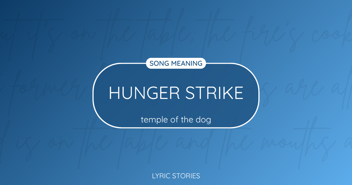 “Hunger Strike” Lyrics Meaning (Temple of the Dog)