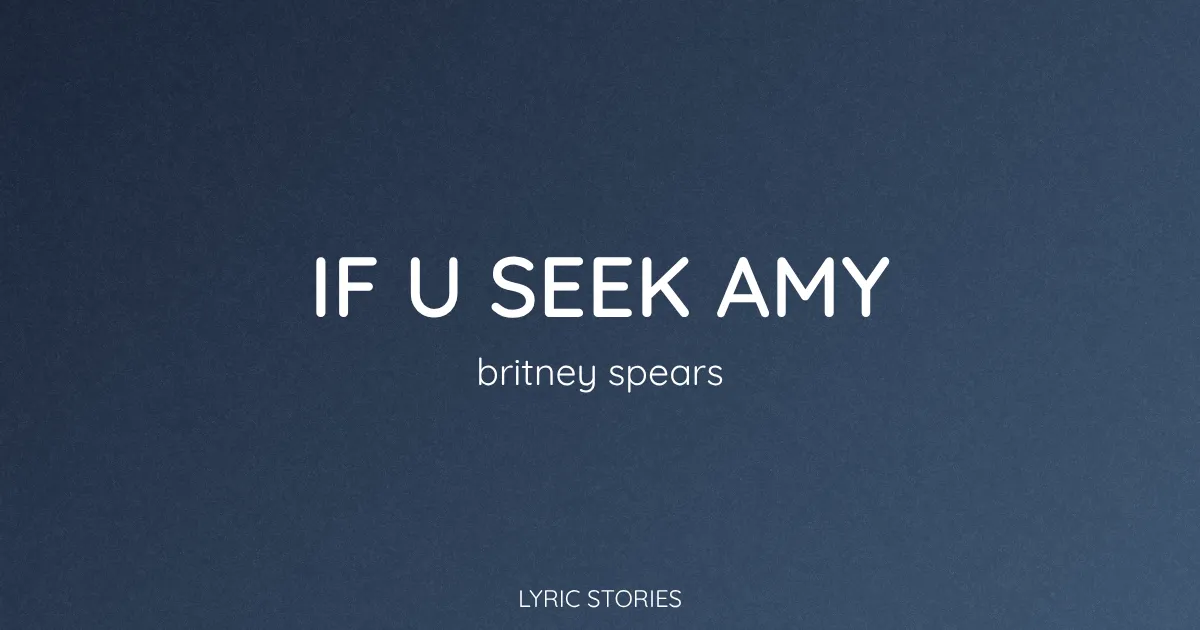 “If U Seek Amy” Lyrics Meaning (Britney Spears)