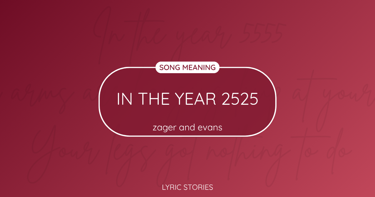 “In the Year 2525” Lyrics Meaning (Zager and Evans)