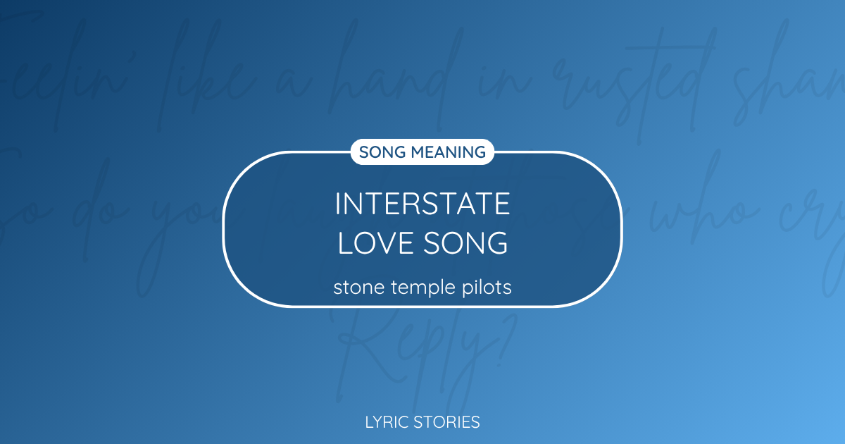 “Interstate Love Song” Lyrics Meaning (Stone Temple Pilots)