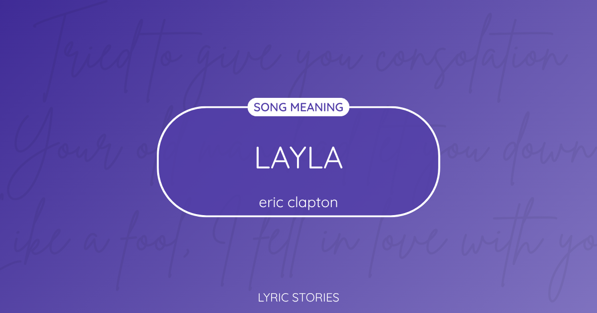 “Layla” Lyrics Meaning (Eric Clapton)