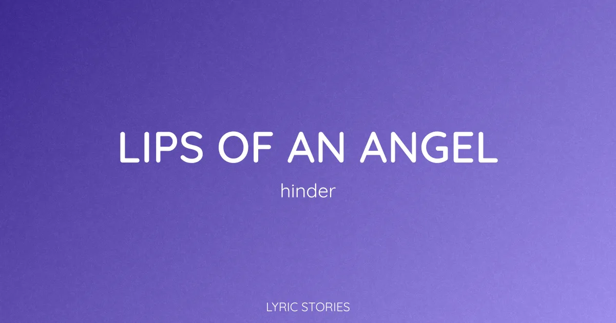 “Lips of an Angel” Lyrics Meaning (Hinder)