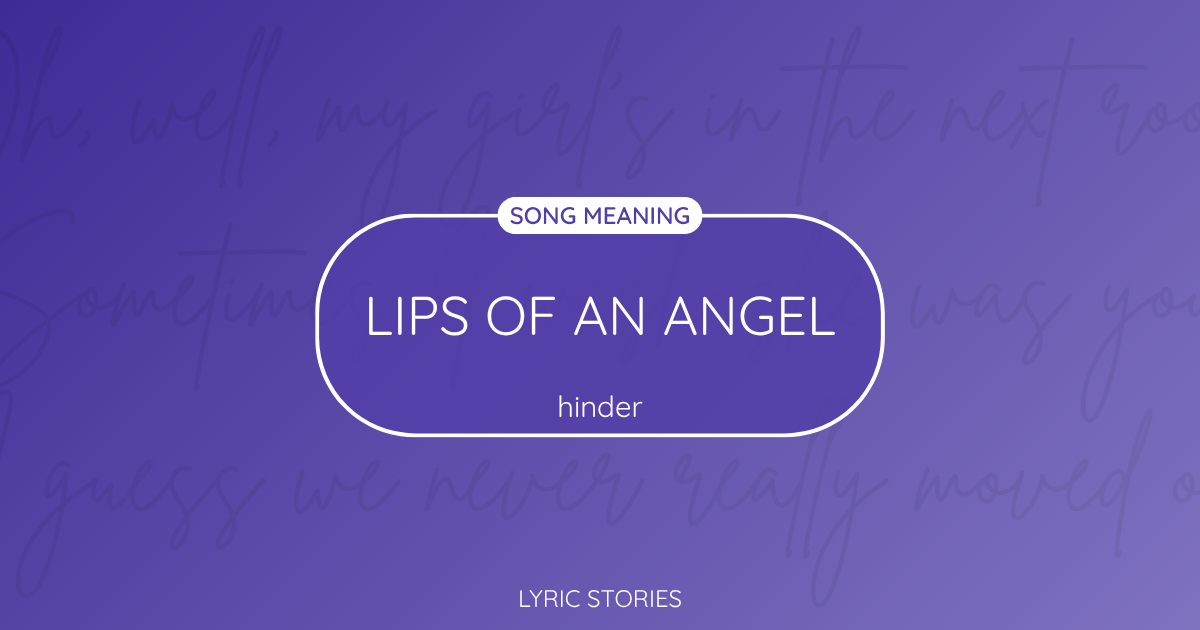 “Lips of an Angel” Lyrics Meaning (Hinder)