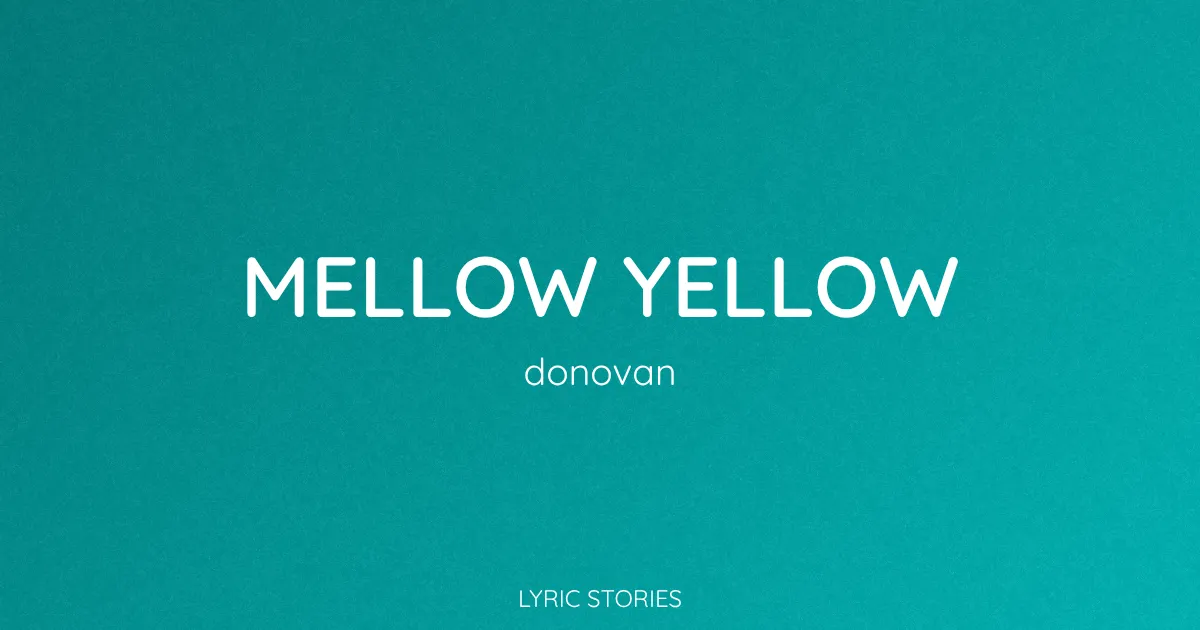 “Mellow Yellow” Lyrics Meaning (Donovan)