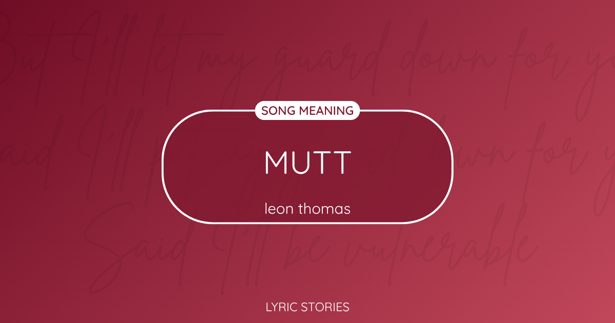 “Mutt” Lyrics Meaning (Leon Thomas)