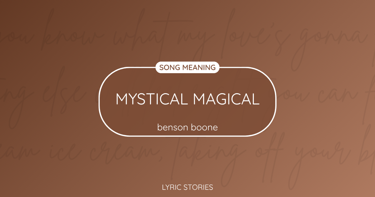 “Mystical Magical” Lyrics Meaning (Benson Boone)