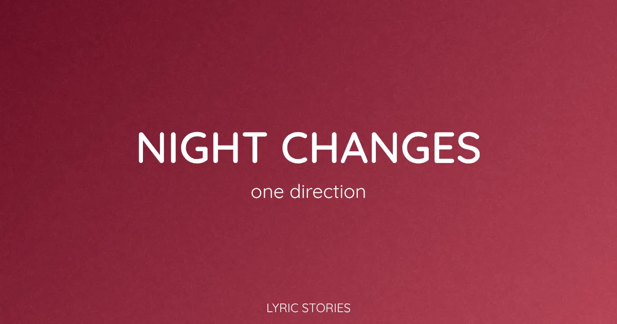 “Night Changes” Lyrics Meaning (One Direction)