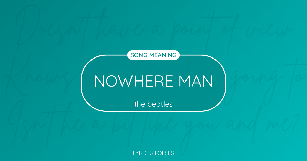“Nowhere Man” Lyrics Meaning (The Beatles)