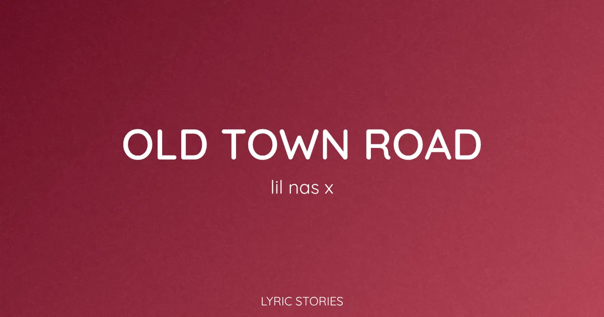 “Old Town Road” Lyrics Meaning (Lil Nas X)