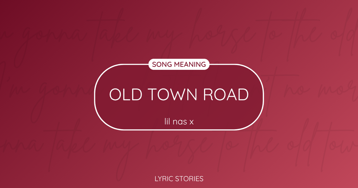 “Old Town Road” Lyrics Meaning (Lil Nas X)