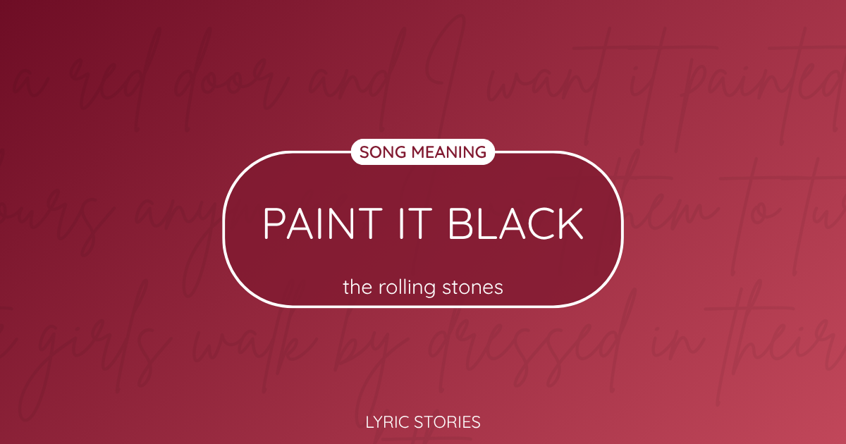 “Paint It Black” Lyrics Meaning (The Rolling Stones)