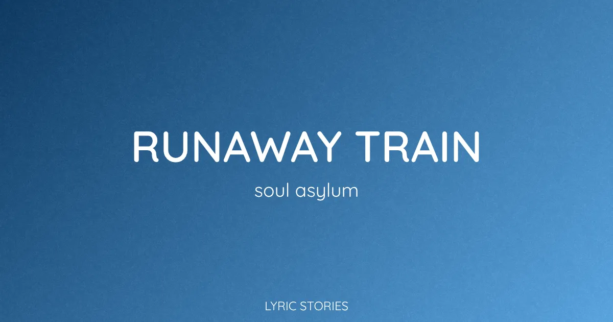 Runaway Train Song Meaning (Soul Asylum Lyrics Explained)