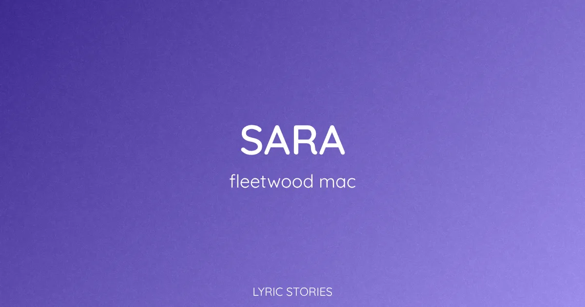 “Sara” Lyrics Meaning (Fleetwood Mac)