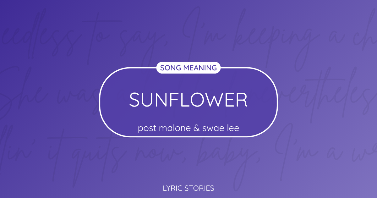 “Sunflower” Lyrics Meaning (Post Malone & Swae Lee)