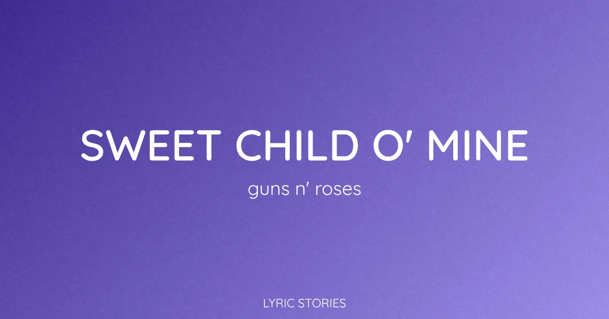 Sweet Child O' Mine Song Meaning (Guns N' Roses Lyrics Explained)