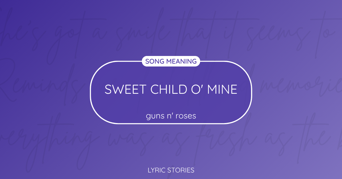 “Sweet Child o’ Mine” Lyrics Meaning (Guns N’ Roses)