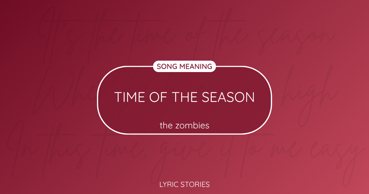 “Time of the Season” Lyrics Meaning (The Zombies)