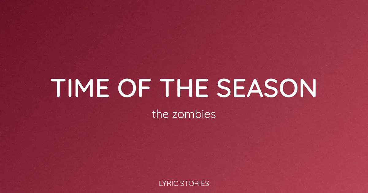 “Time of the Season” Lyrics Meaning (The Zombies)