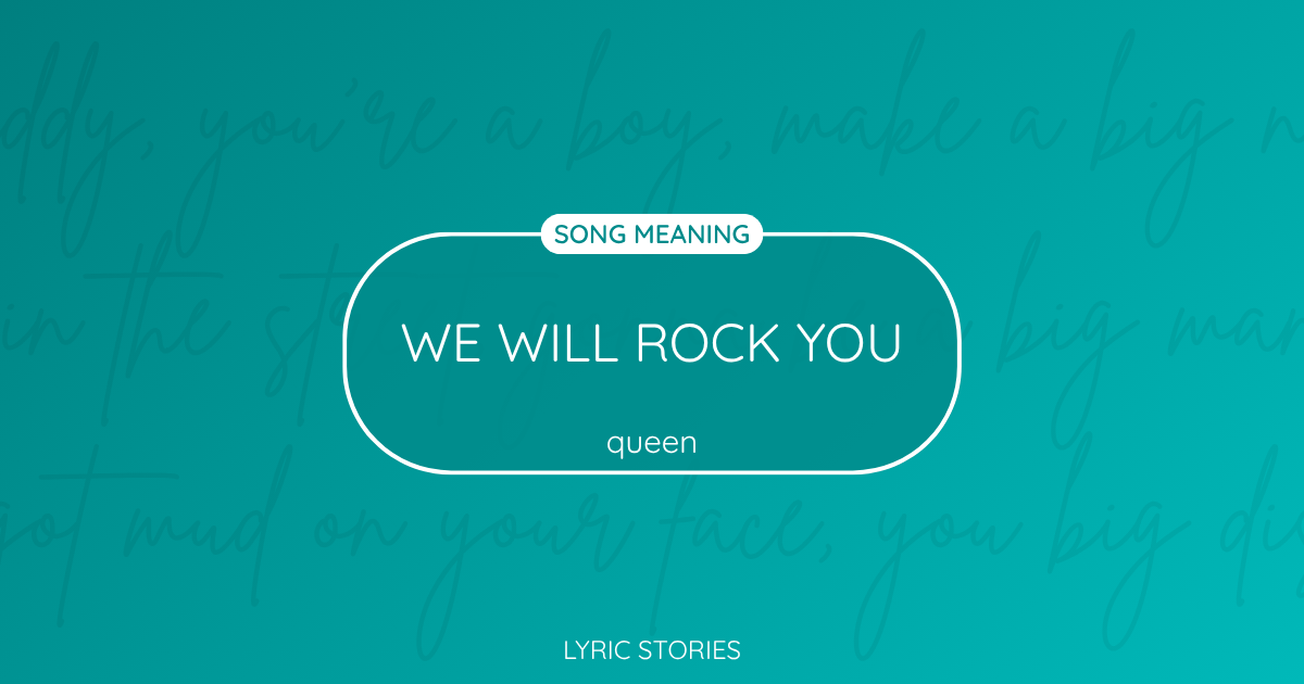 “We Will Rock You” Lyrics Meaning (Queen)