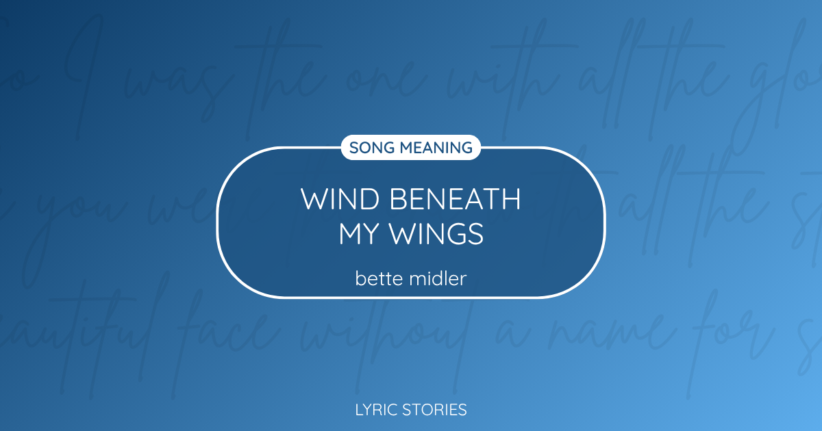 “Wind Beneath My Wings” Lyrics Meaning (Bette Midler)