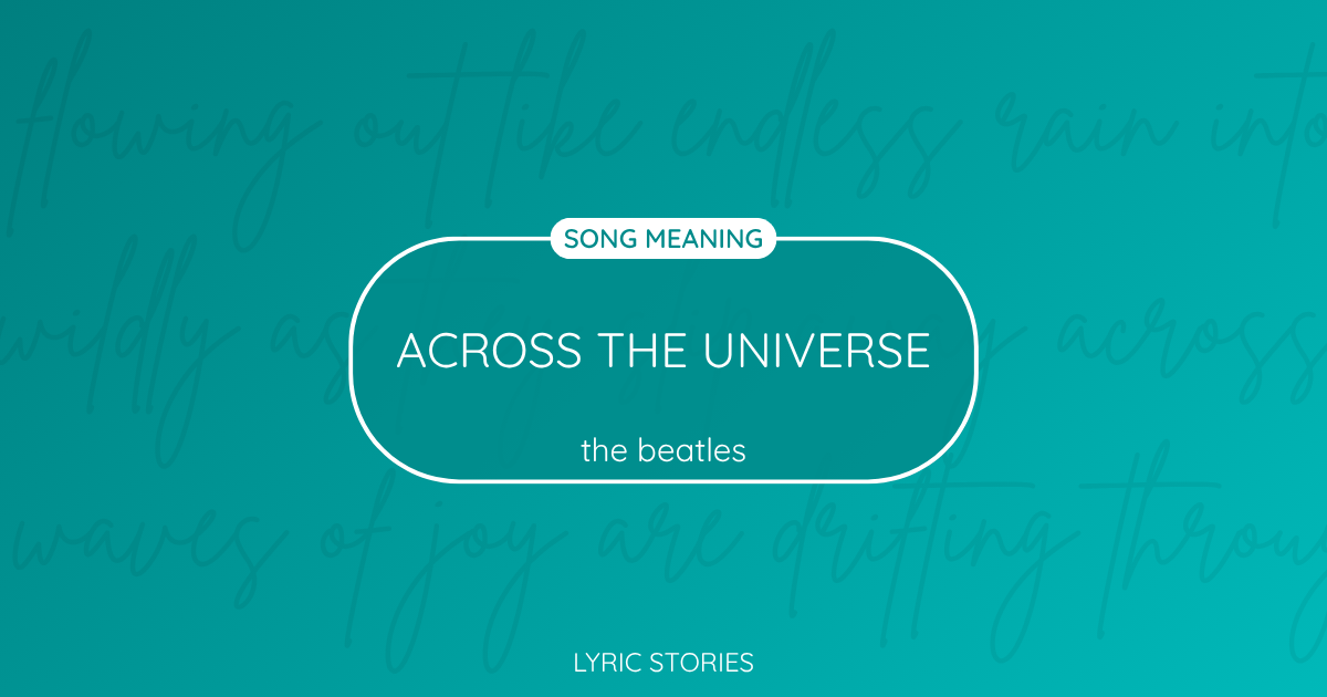 Across the Universe Song Meaning - Lyrics Explained
