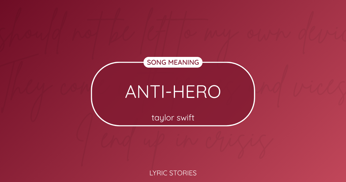 “Anti-Hero” Lyrics Meaning (Taylor Swift)