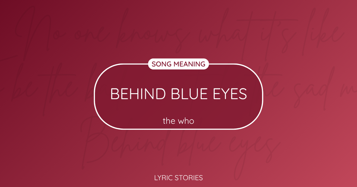 “Behind Blue Eyes” Lyrics Meaning (The Who)