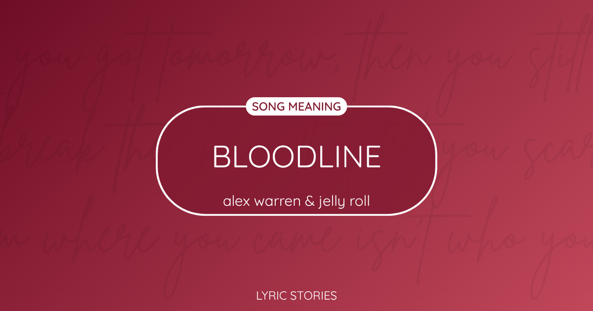“Bloodline” Lyrics Meaning (Alex Warren & Jelly Roll)