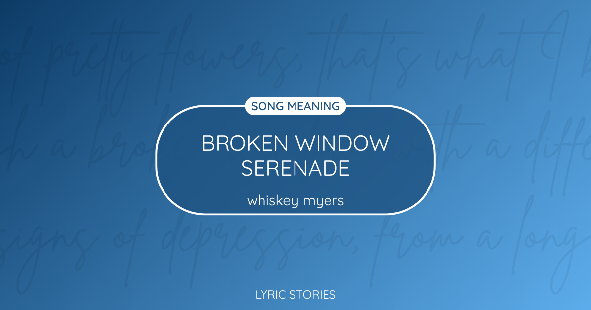 “Broken Window Serenade” Lyrics Meaning (Whiskey Myers)