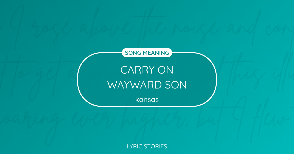 “Carry On Wayward Son” Lyrics Meaning (Kansas)