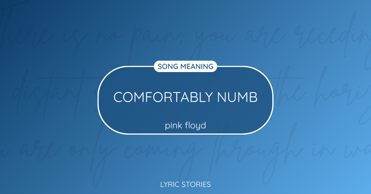 “Comfortably Numb” Lyrics Meaning (Pink Floyd)