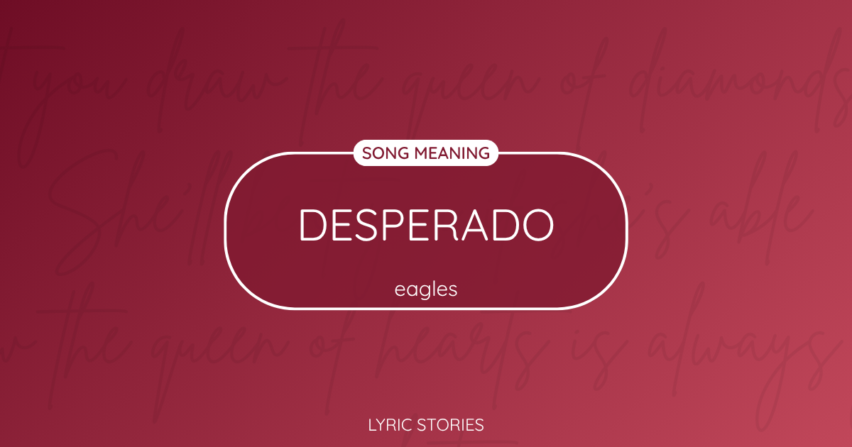 “Desperado” Lyrics Meaning (Eagles)
