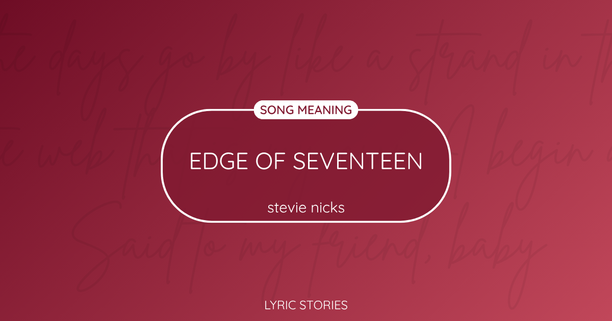 “Edge of Seventeen” Lyrics Meaning (Stevie Nicks)
