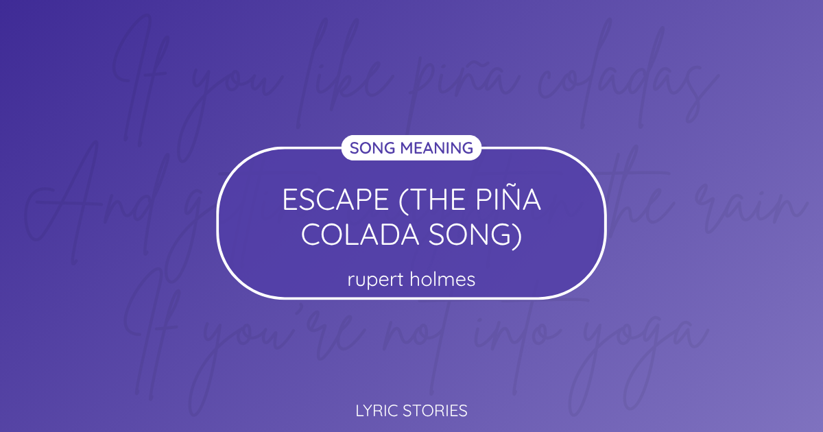 Escape (The Piña Colada Song) Song Meaning - Lyrics Explained