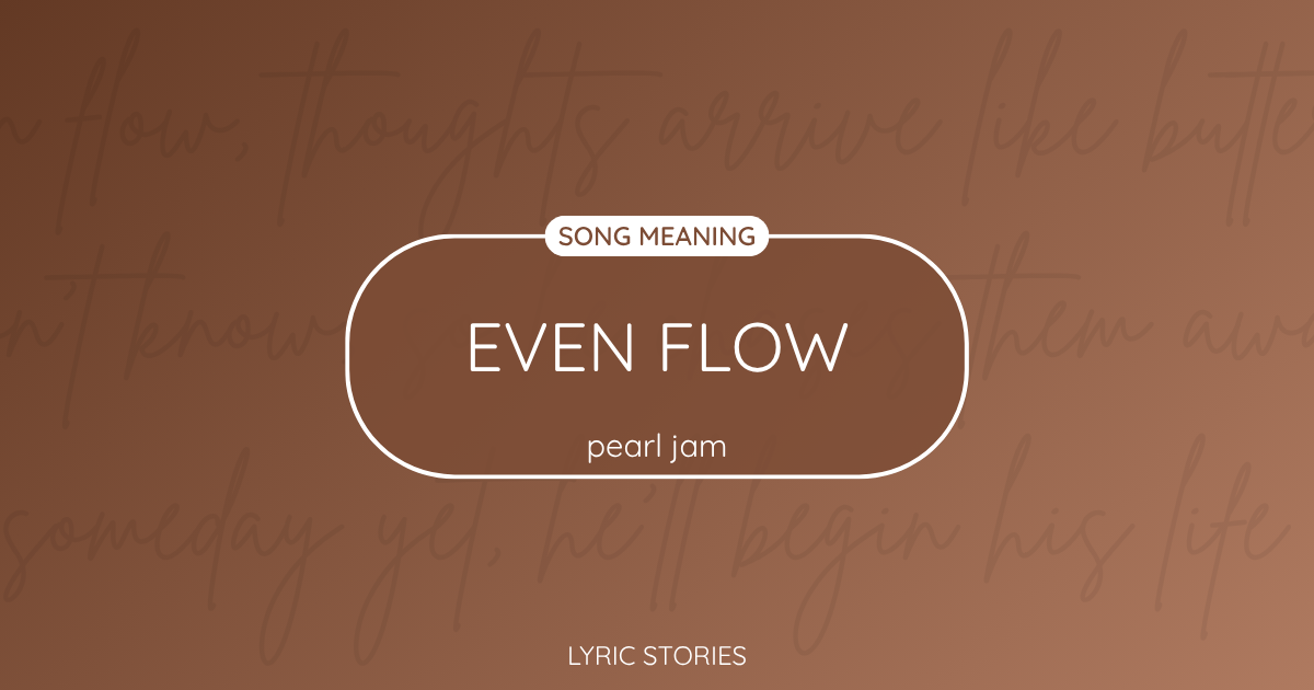 “Even Flow” Lyrics Meaning (Pearl Jam)