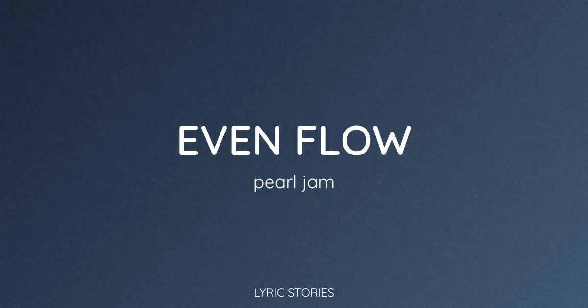 “Even Flow” Lyrics Meaning: Pearl Jam’s Classic Song Explained