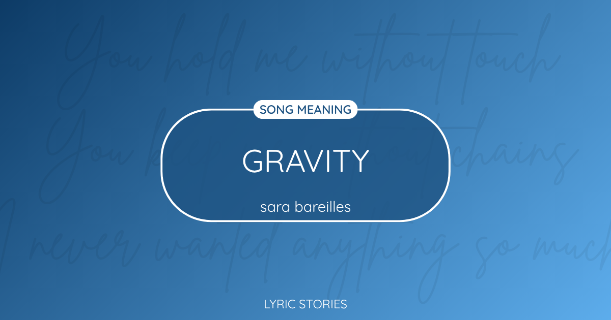 “Gravity” Lyrics Meaning (Sara Bareilles)
