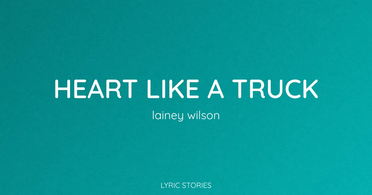 “Heart Like a Truck” Lyrics Meaning (Lainey Wilson)