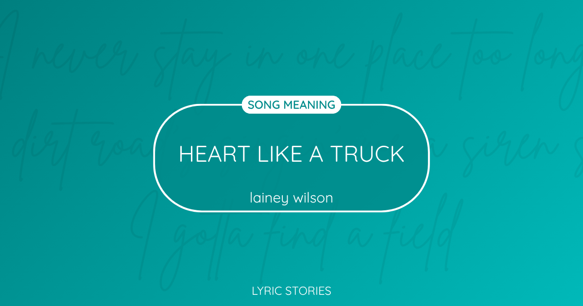 “Heart Like a Truck” Lyrics Meaning (Lainey Wilson)