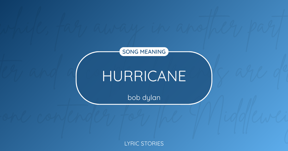 “Hurricane” Lyrics Meaning (Bob Dylan)