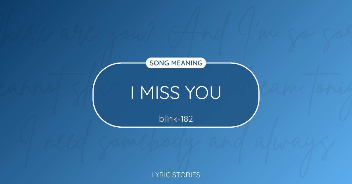 “I Miss You” Lyrics Meaning (Blink-182)