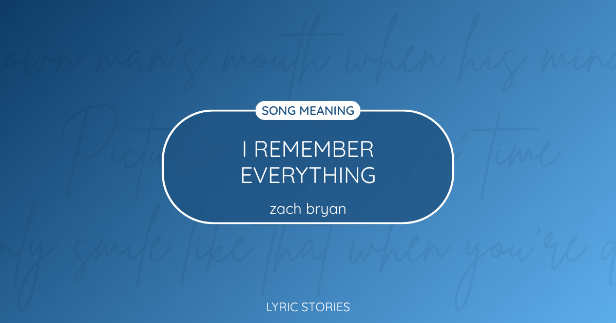 “I Remember Everything” Lyrics Meaning (Zach Bryan)
