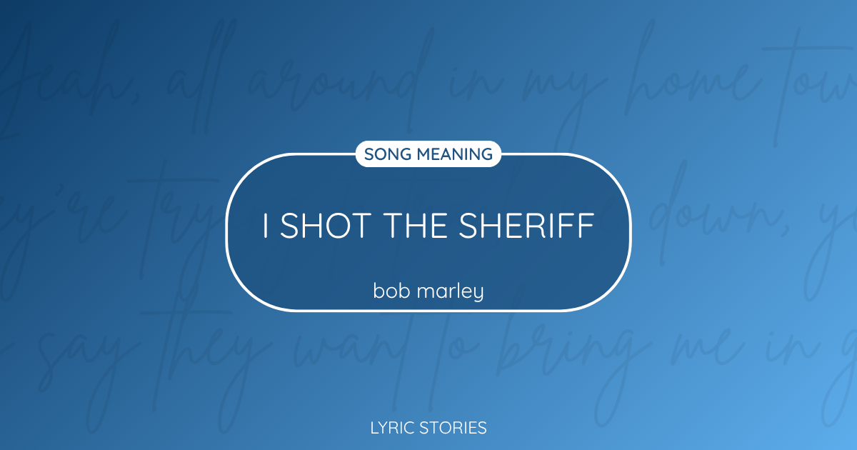 “I Shot the Sheriff” Lyrics Meaning (Bob Marley & the Wailers)