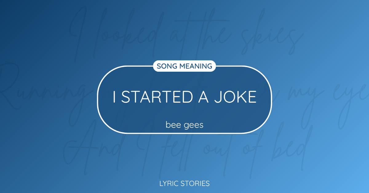 “I Started a Joke” Lyrics Meaning (Bee Gees)