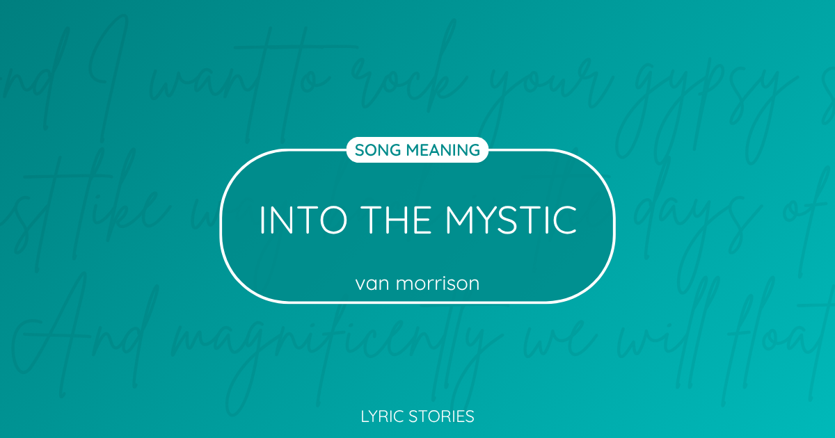 “Into the Mystic” Lyrics Meaning (Van Morrison)