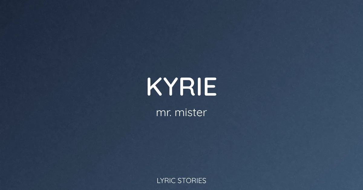 Kyrie Song Meaning (Mr. Mister Lyrics Explained)